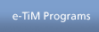 e-TiM Programs