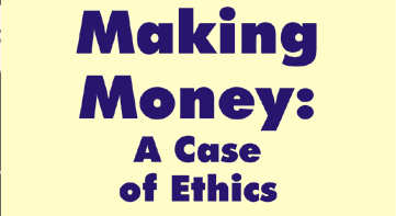 Money Making: A Case of Ethics