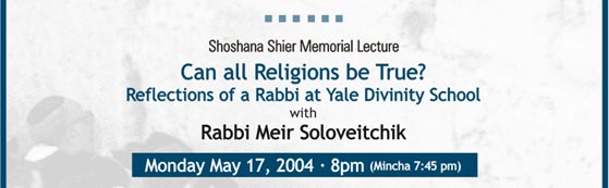 The Shoshana Shier Memorial Lecture: Can all Religions be True? Reflections of a Rabbi at Yale Divinity School