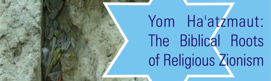 Yom Ha'atzmaut: The Biblical Roots of Religious Zionism
